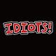 IDIOTS