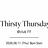 Thirsty Thursday